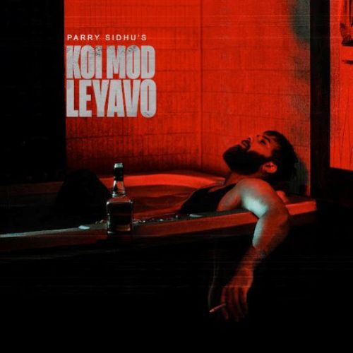 Koi Mod Leyavo Parry Sidhu mp3 song download, Koi Mod Leyavo Parry Sidhu full album