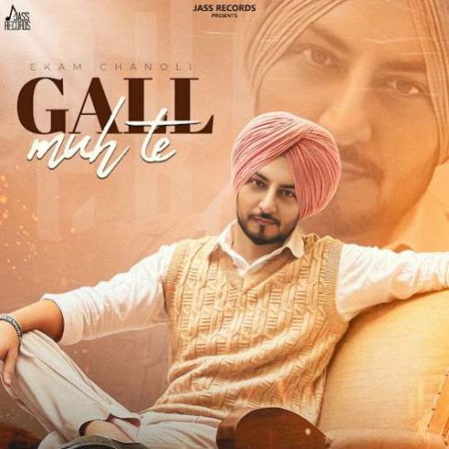 Gall Muh Te Ekam Chanoli mp3 song download, Gall Muh Te Ekam Chanoli full album