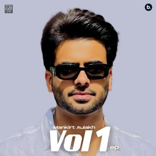 Kya Baat Mankirt Aulakh mp3 song download, Mankirt Aulakh Vol. 1 Mankirt Aulakh full album