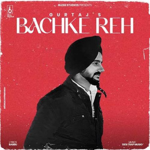 Bachke Reh Gurtaj mp3 song download, Bachke Reh Gurtaj full album