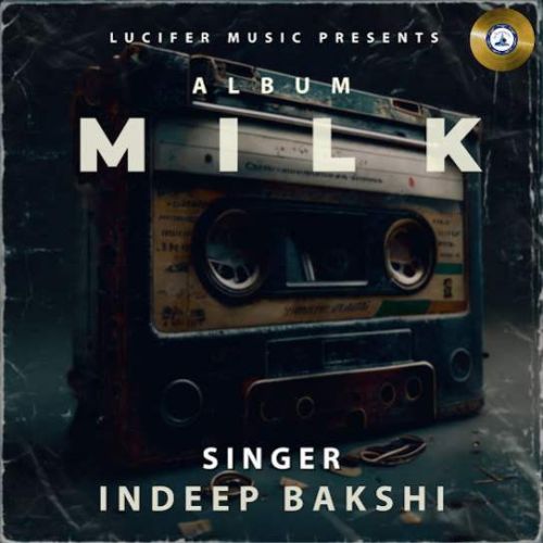 Chori Chori Indeep Bakshi mp3 song download, MILK Indeep Bakshi full album