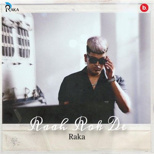 Ki Sochda Raka mp3 song download, Raah Rok De Raka full album