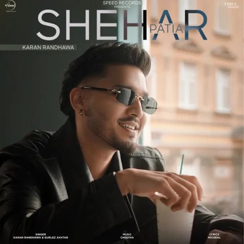 Shehar Patia Karan Randhawa mp3 song download, Shehar Patia Karan Randhawa full album