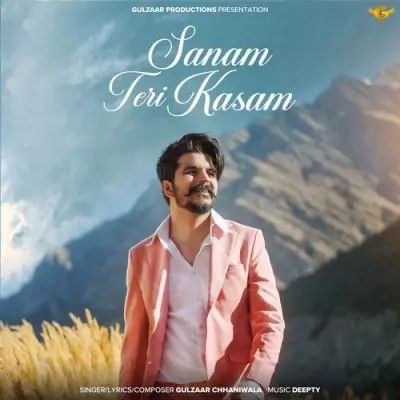 Sanam Teri Kasam Gulzaar Chhaniwala mp3 song download, Sanam Teri Kasam Gulzaar Chhaniwala full album