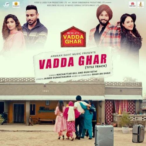 Vadda Ghar- Title Track Nachattar Gill mp3 song download, Vadda Ghar- Title Track Nachattar Gill full album