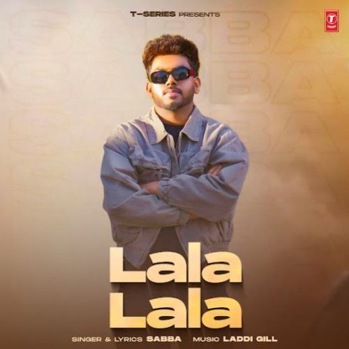 Lala Lala SABBA mp3 song download, Lala Lala SABBA full album