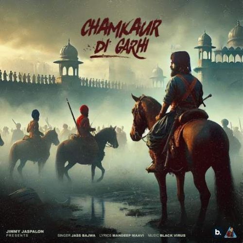 Chamkaur Di Garhi Jass Bajwa mp3 song download, Chamkaur Di Garhi Jass Bajwa full album