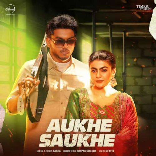 Aukhe Saukhe SABBA mp3 song download, Aukhe Saukhe SABBA full album