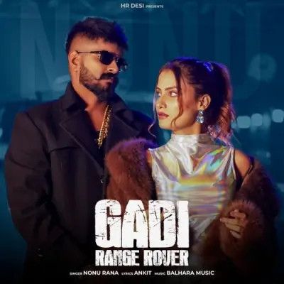 Gadi Range Rover Nonu Rana mp3 song download, Gadi Range Rover Nonu Rana full album