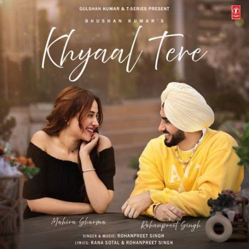 Khyaal Tere Rohanpreet Singh mp3 song download, Khyaal Tere Rohanpreet Singh full album