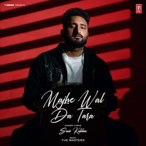 Majhe Wal Da Tara Savi Kahlon mp3 song download, Majhe Wal Da Tara Savi Kahlon full album