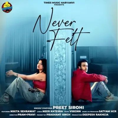 Download Never Felt Preet Sirohi mp3 song, Never Felt Preet Sirohi full album download