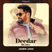 Deedar Ho Jave Jasbir Jassi mp3 song download, Deedar Ho Jave Jasbir Jassi full album