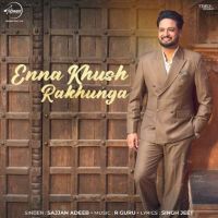 Enna Khush Rakhunga Sajjan Adeeb mp3 song download, Enna Khush Rakhunga Sajjan Adeeb full album