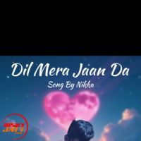 Dil Mera Jaan Da Nikka mp3 song download, Dil Mera Jaan Da Nikka full album