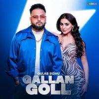 Gallan Goll Gulab Sidhu mp3 song download, Gallan Goll Gulab Sidhu full album