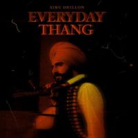 Everyday Thang Simu Dhillon mp3 song download, Everyday Thang Simu Dhillon full album