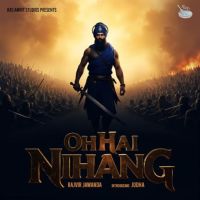 Oh Hai Nihang Rajvir Jawanda mp3 song download, Oh Hai Nihang Rajvir Jawanda full album