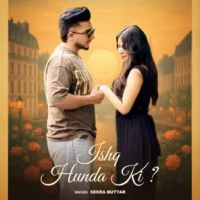 Ishq Hunda Ki Seera Buttar mp3 song download, Ishq Hunda Ki Seera Buttar full album