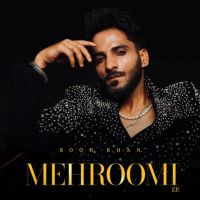 Junooni Rooh Khan mp3 song download, Mehroomi Rooh Khan full album